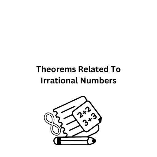 Theorems Related To Irrational Numbers 